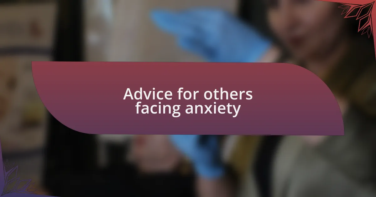 Advice for others facing anxiety