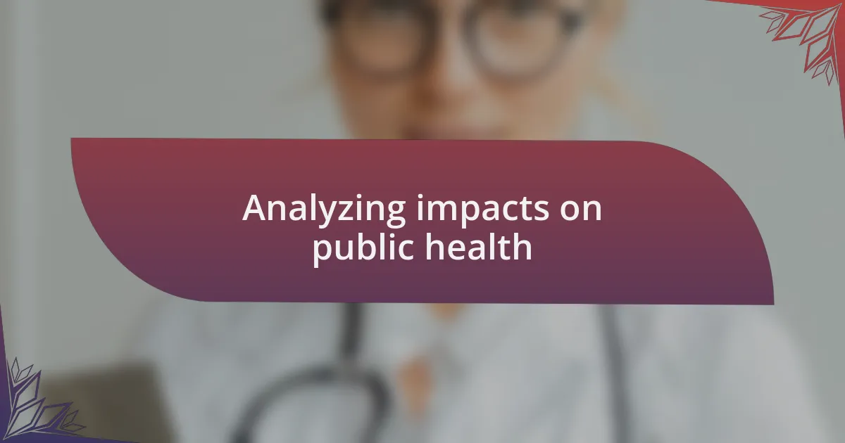 Analyzing impacts on public health
