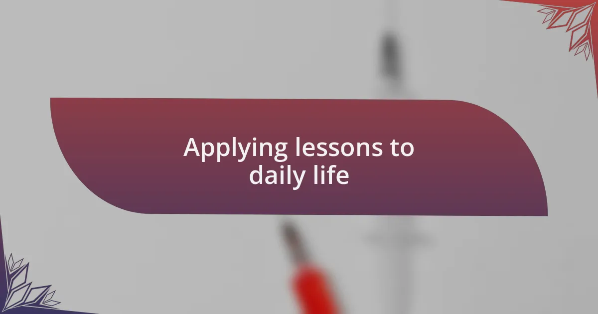 Applying lessons to daily life