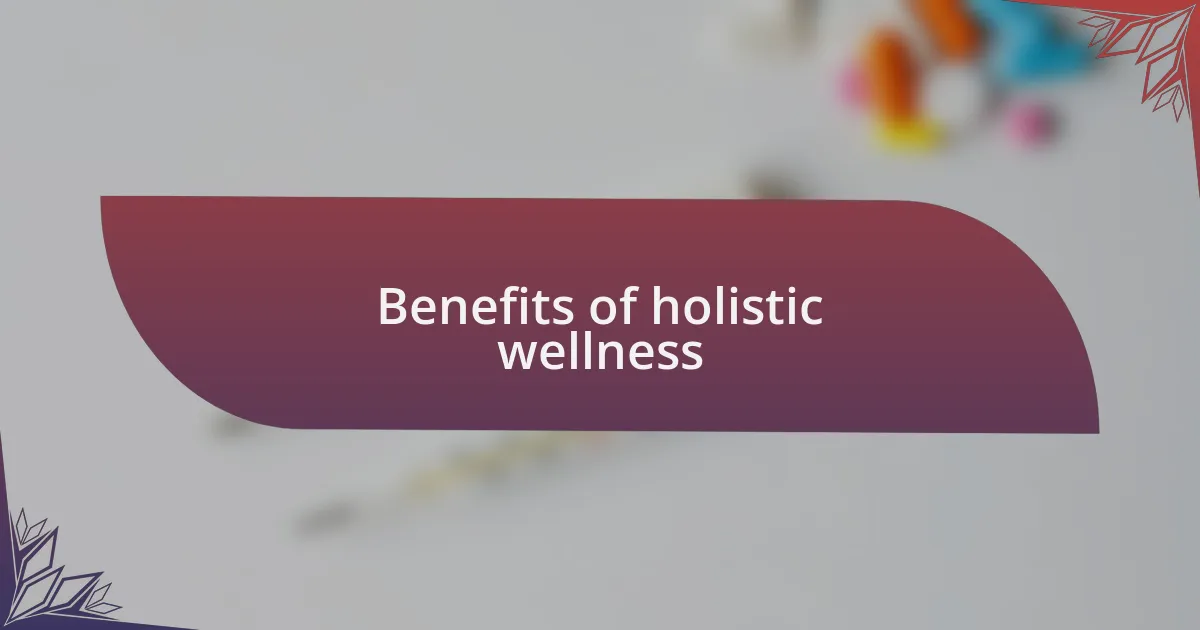 Benefits of holistic wellness