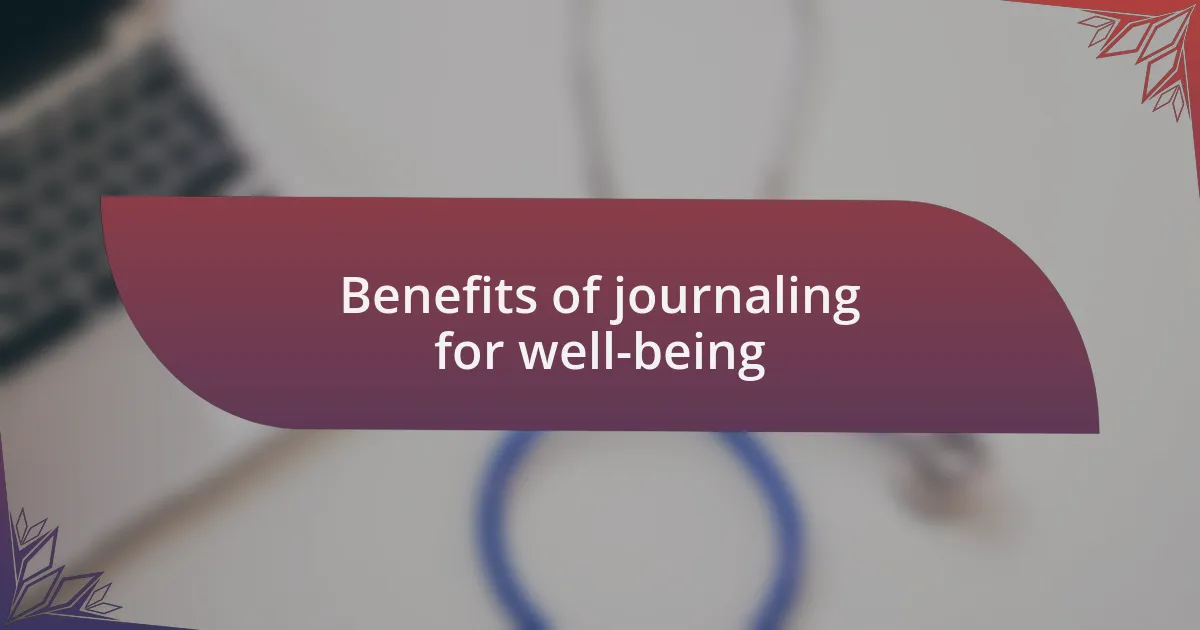 Benefits of journaling for well-being
