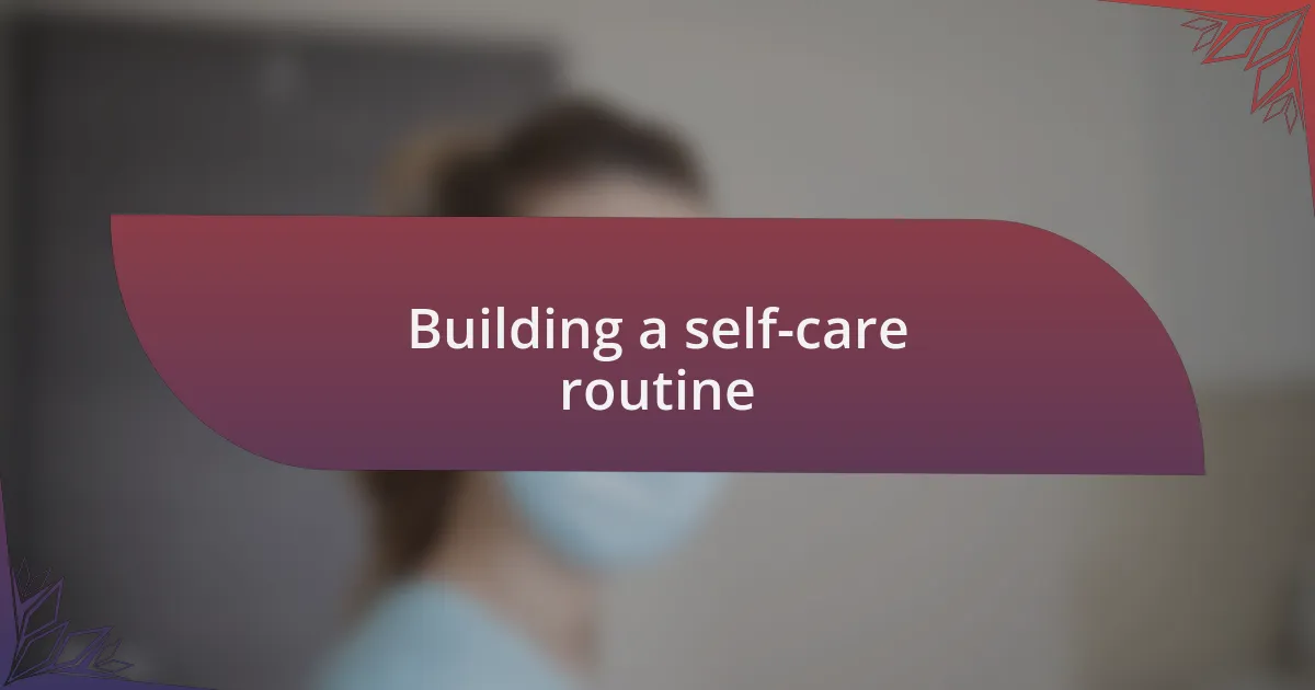 Building a self-care routine