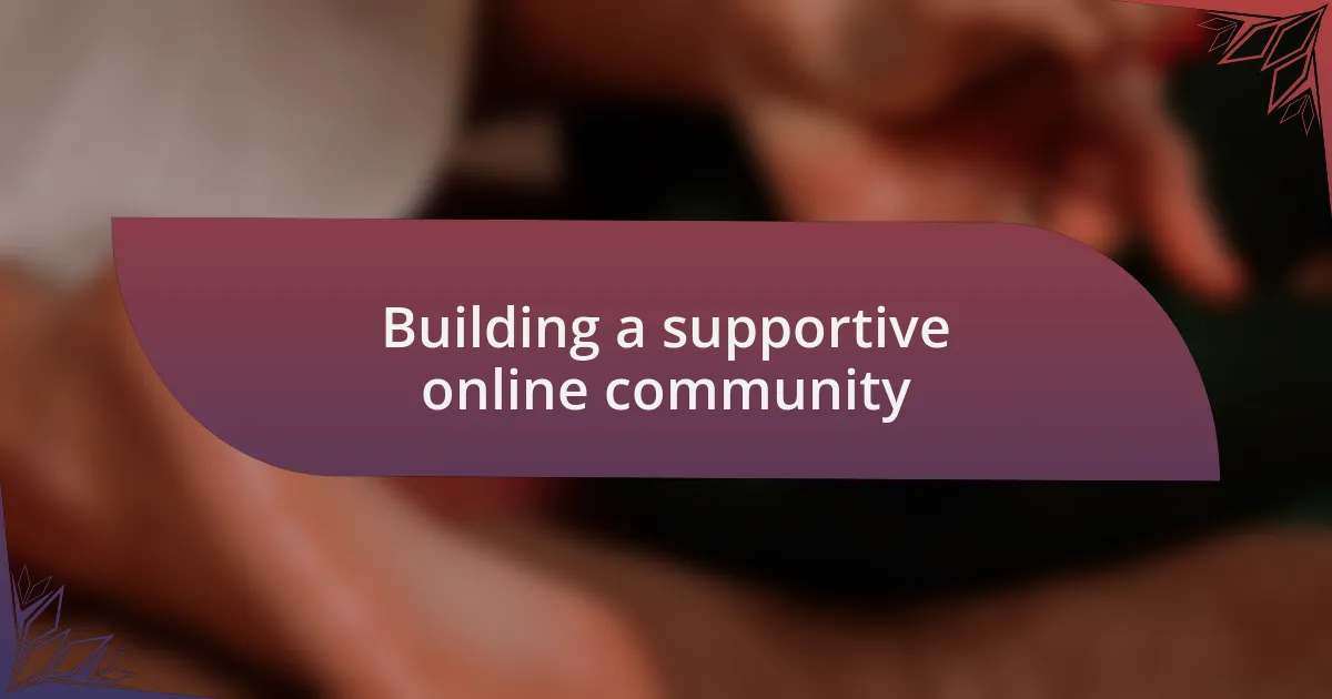 Building a supportive online community