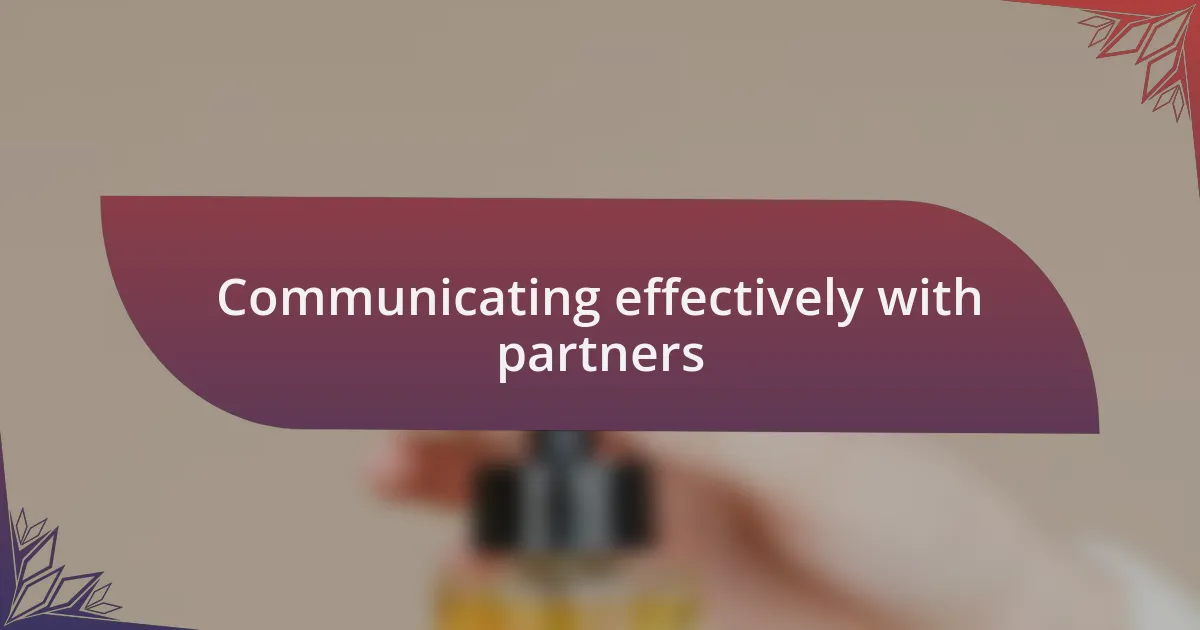 Communicating effectively with partners
