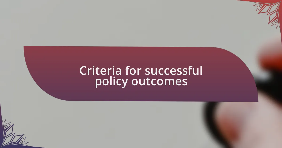 Criteria for successful policy outcomes