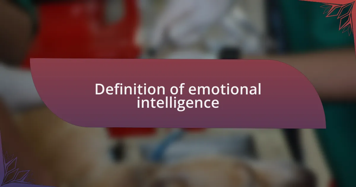 Definition of emotional intelligence