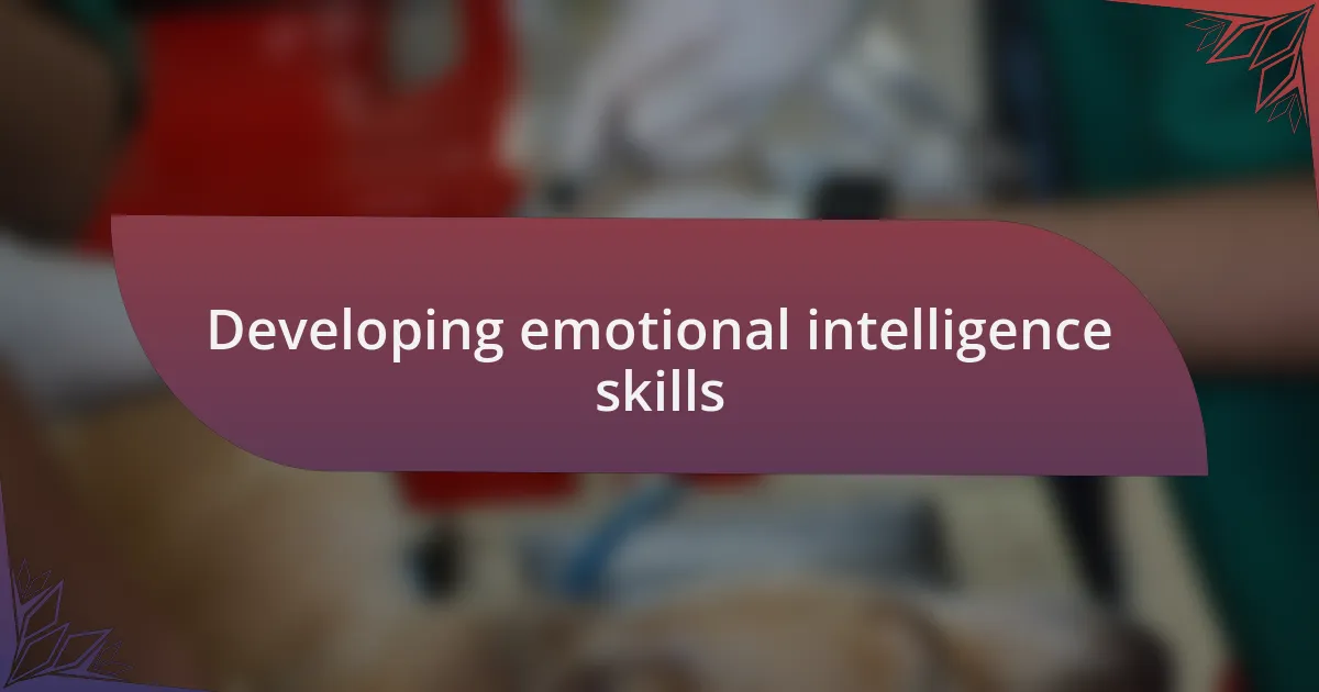 Developing emotional intelligence skills