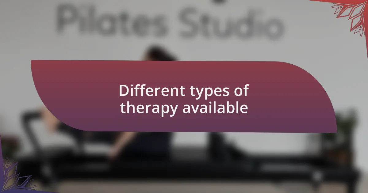 Different types of therapy available