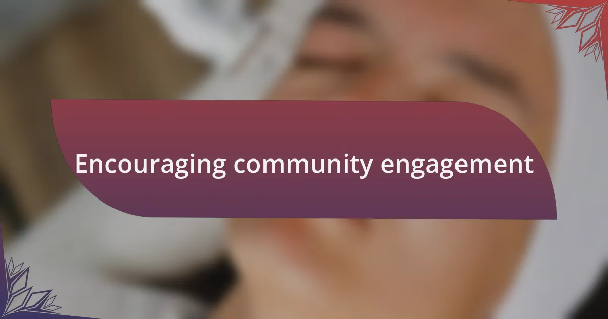 Encouraging community engagement