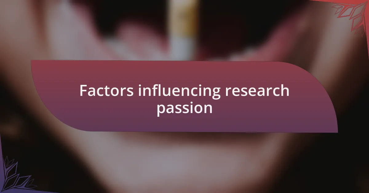 Factors influencing research passion