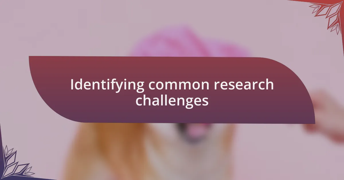 Identifying common research challenges