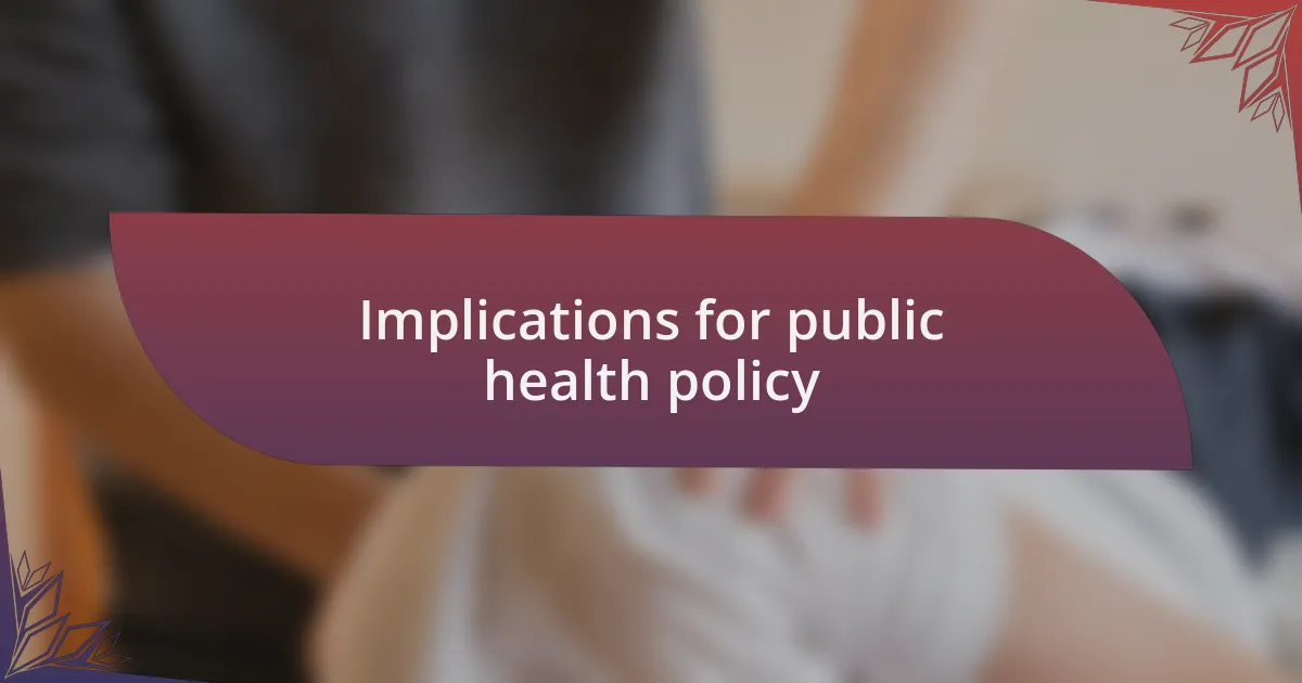Implications for public health policy