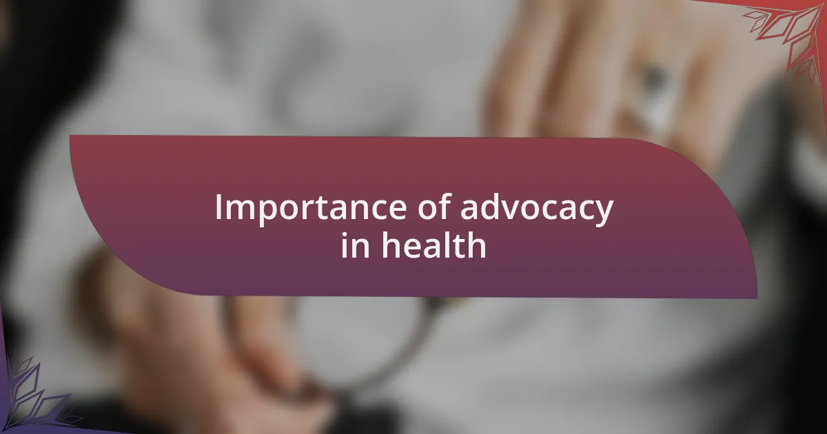 Importance of advocacy in health