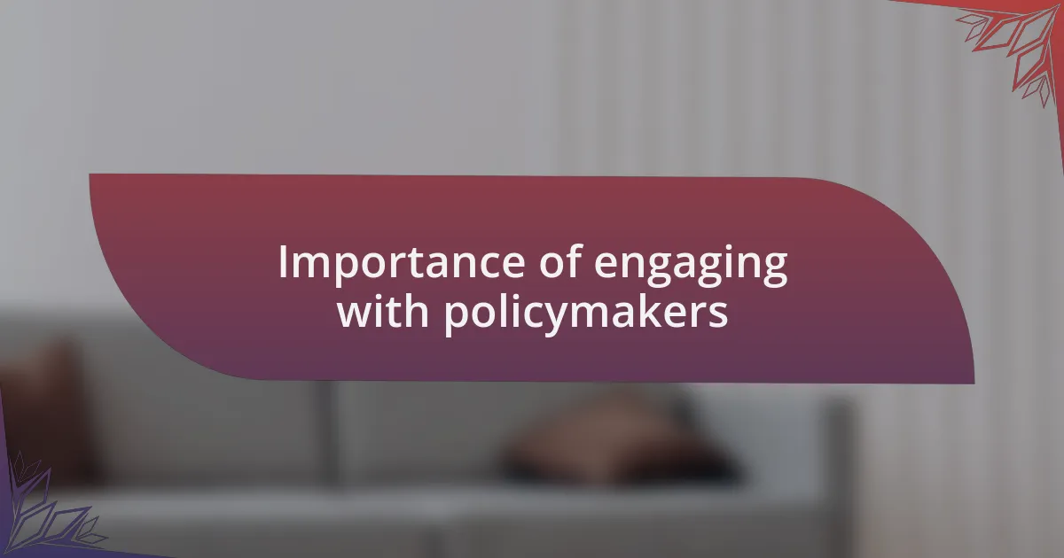 Importance of engaging with policymakers