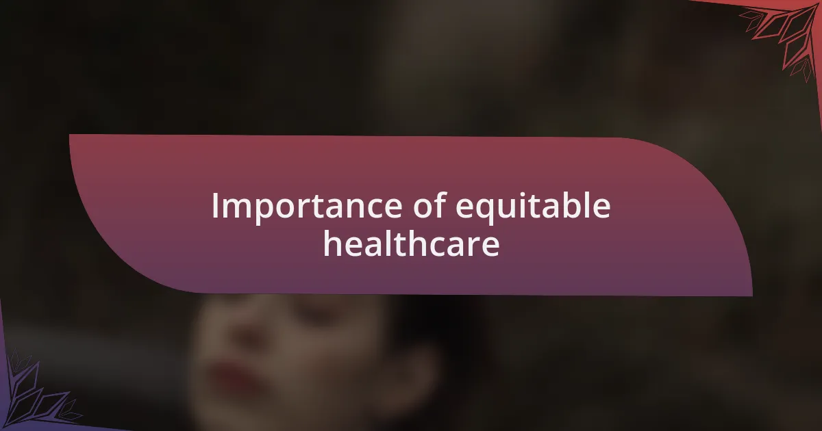Importance of equitable healthcare