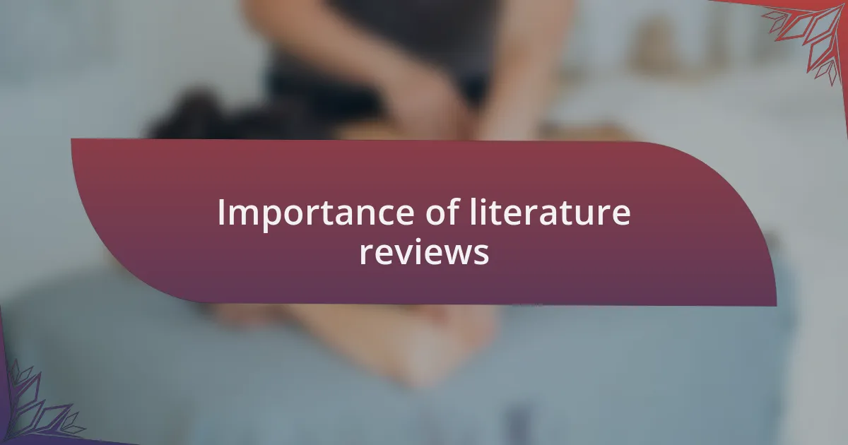 Importance of literature reviews