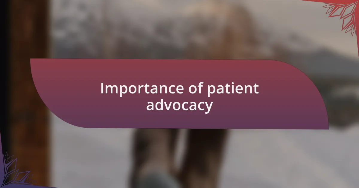 Importance of patient advocacy