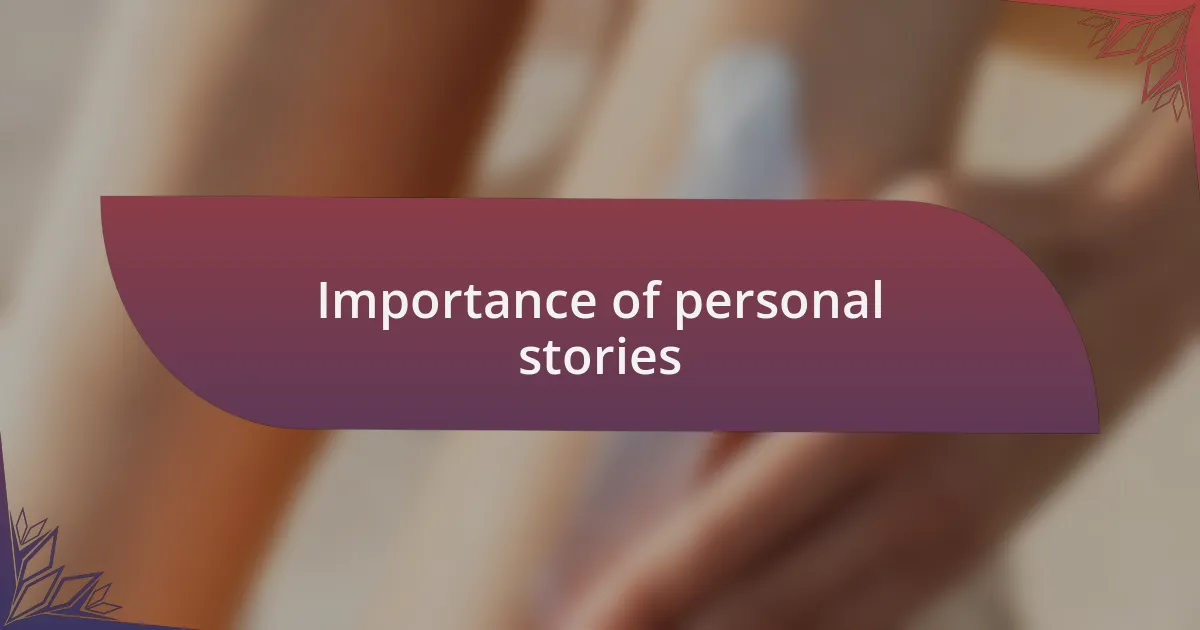 Importance of personal stories