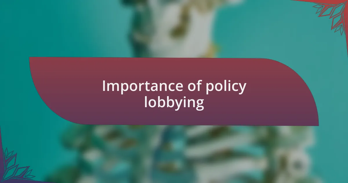 Importance of policy lobbying
