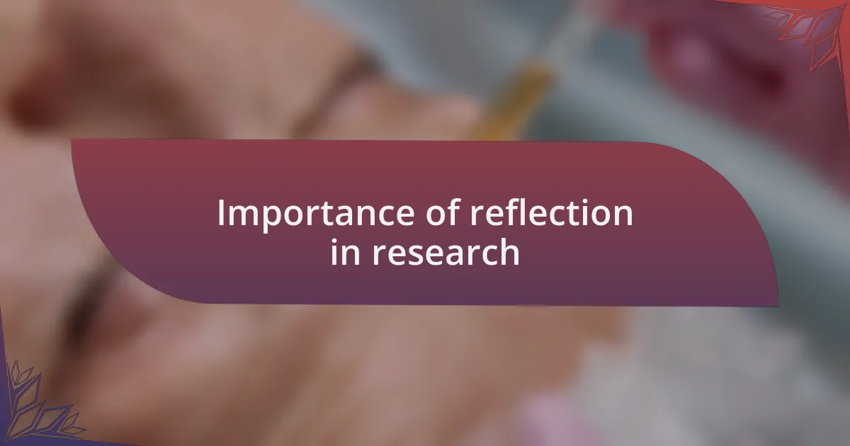 Importance of reflection in research
