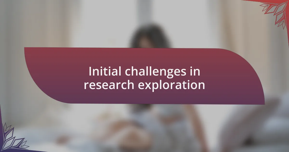 Initial challenges in research exploration