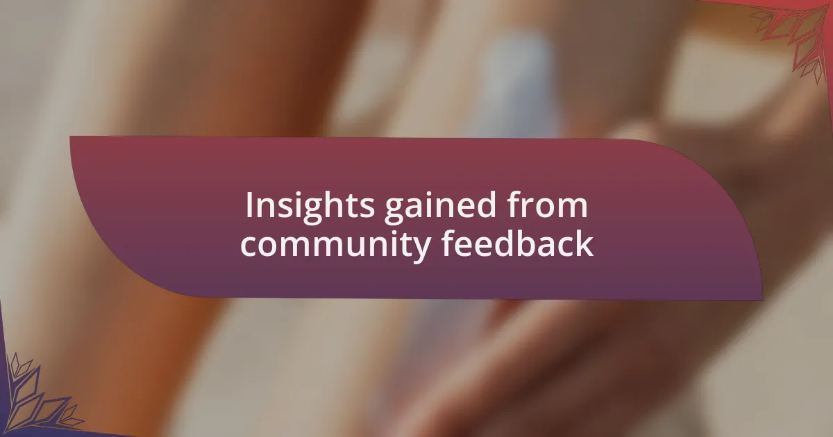 Insights gained from community feedback