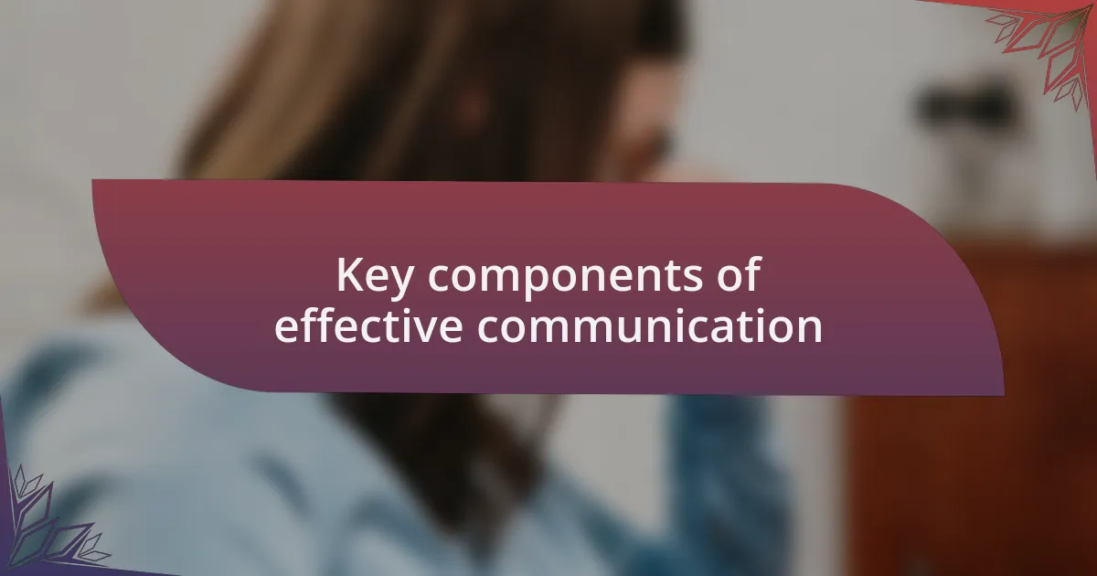 Key components of effective communication