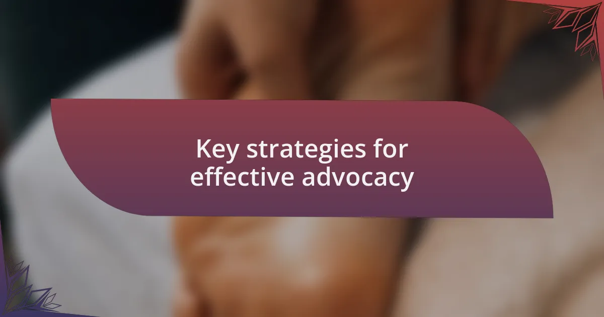 Key strategies for effective advocacy
