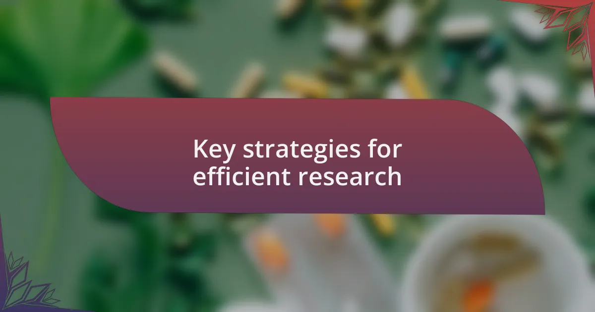 Key strategies for efficient research