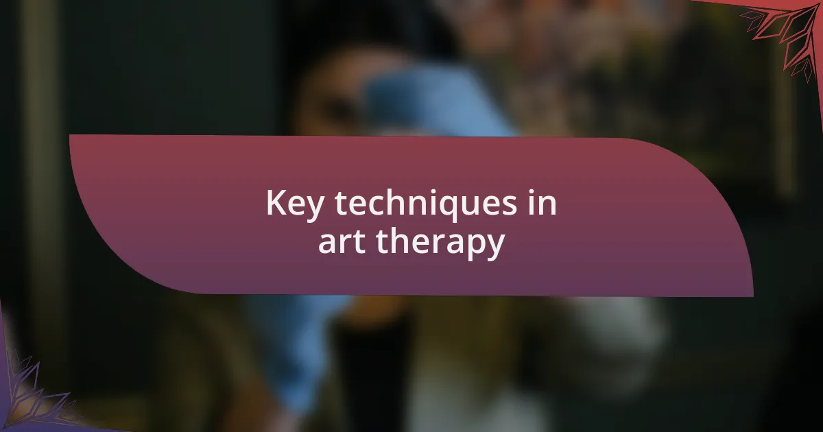 Key techniques in art therapy