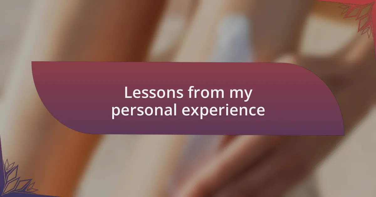 Lessons from my personal experience