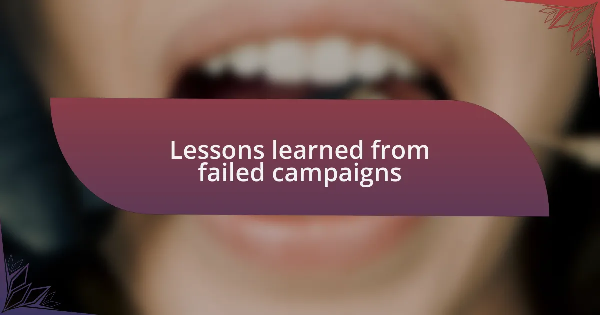 Lessons learned from failed campaigns