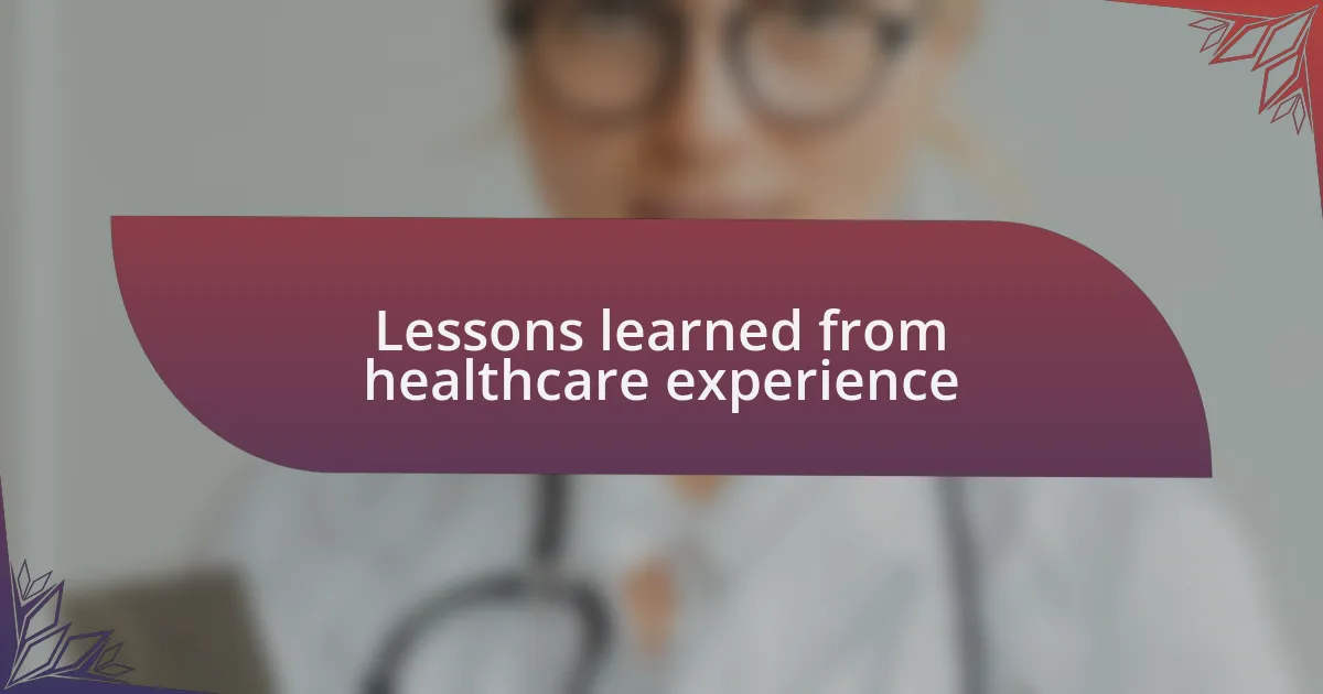 Lessons learned from healthcare experience