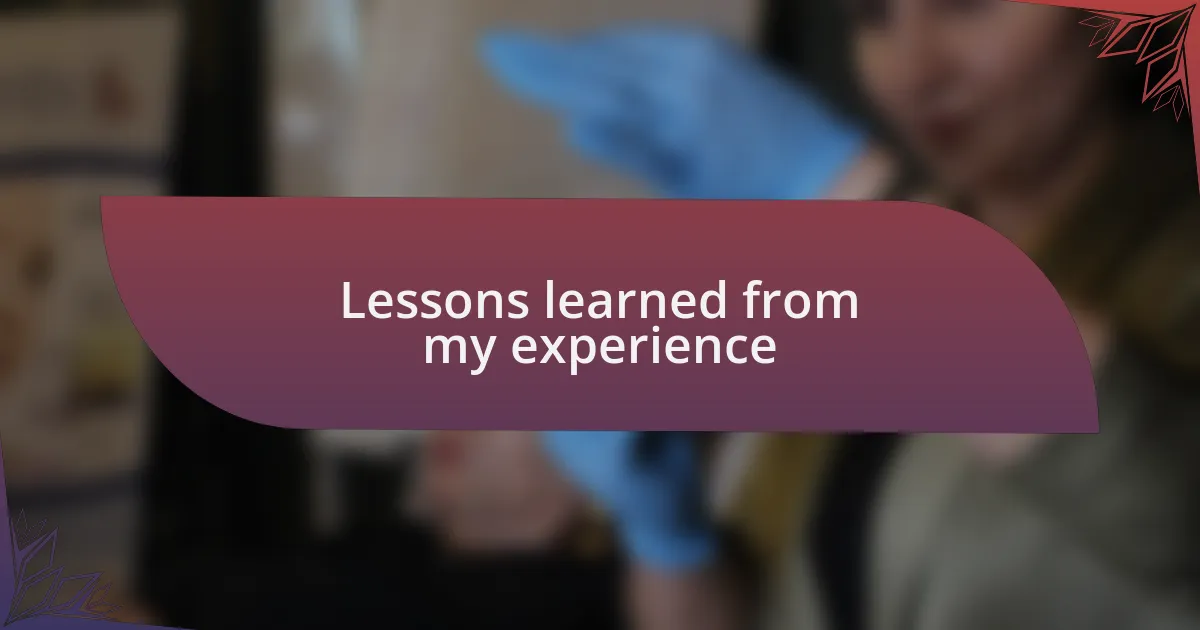 Lessons learned from my experience