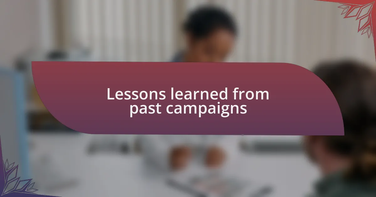 Lessons learned from past campaigns