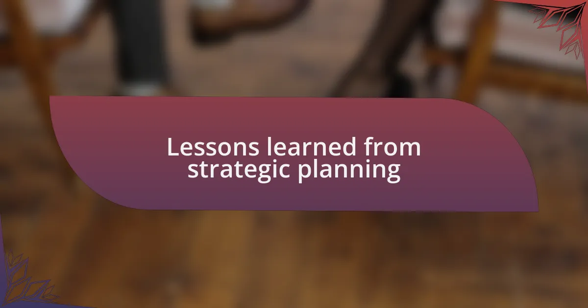 Lessons learned from strategic planning