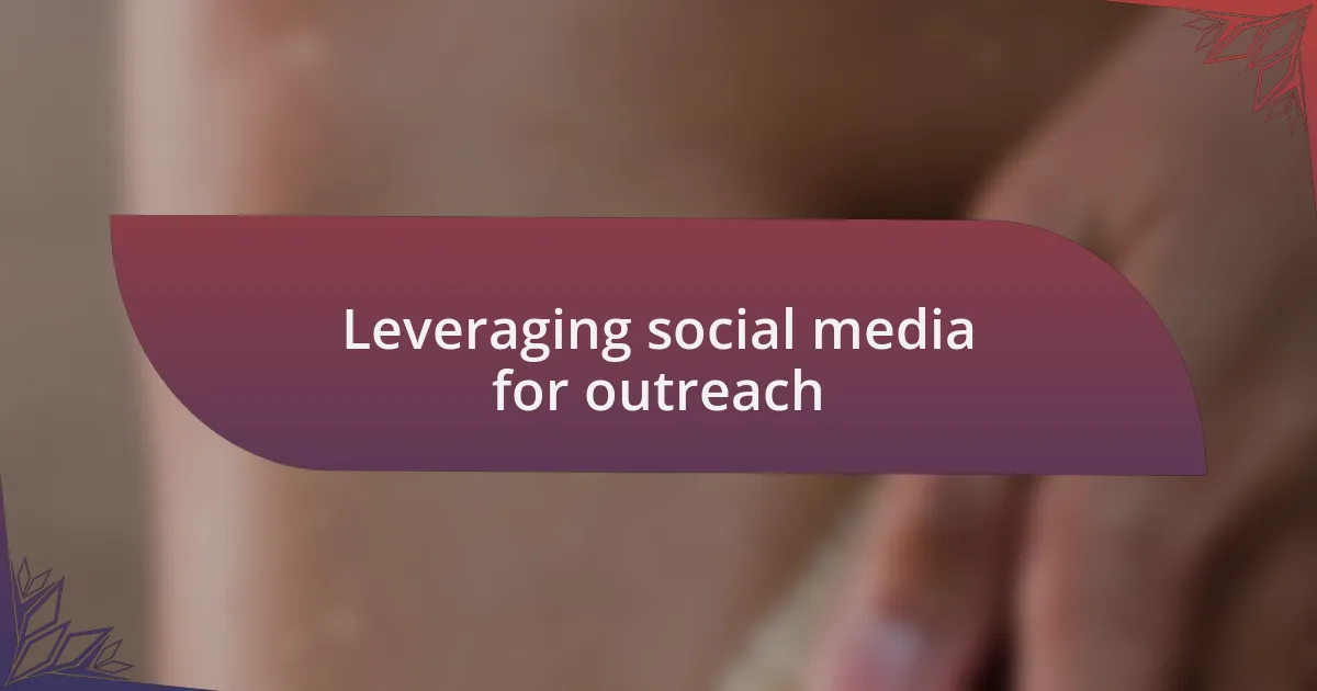 Leveraging social media for outreach