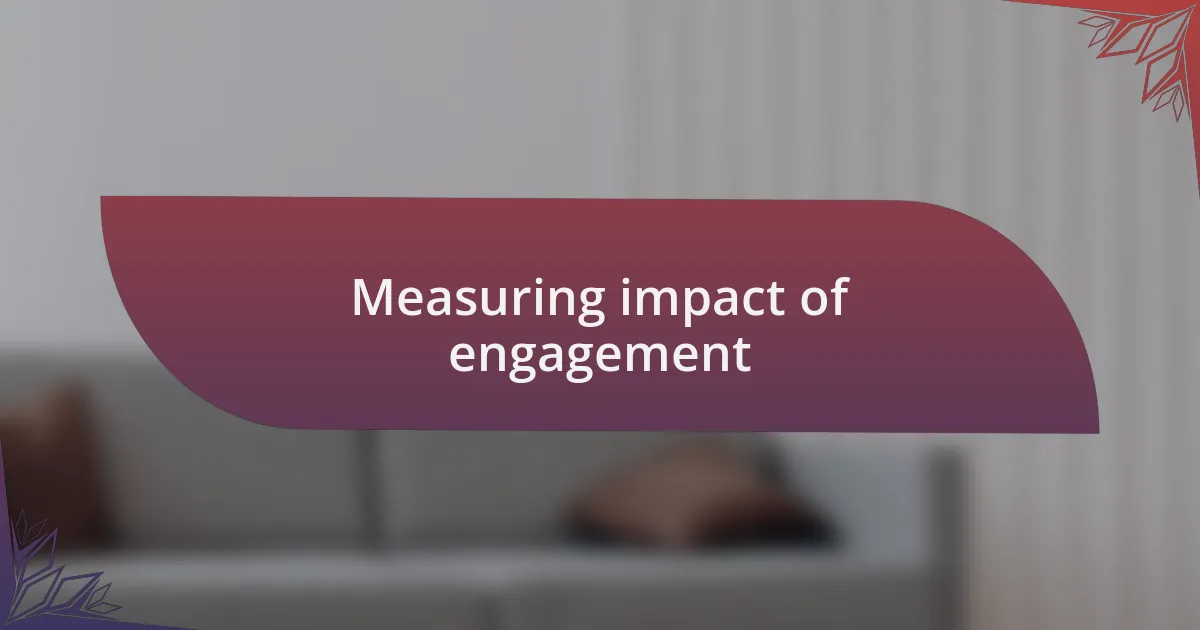 Measuring impact of engagement