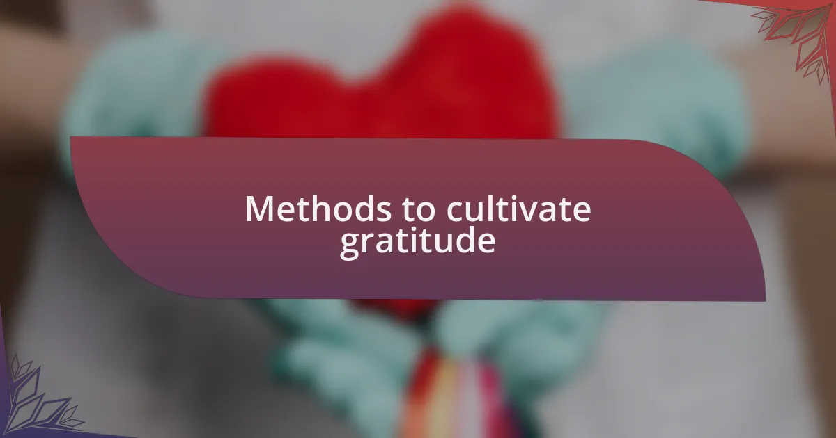 Methods to cultivate gratitude