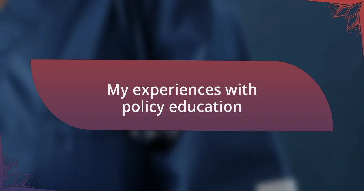 My experiences with policy education