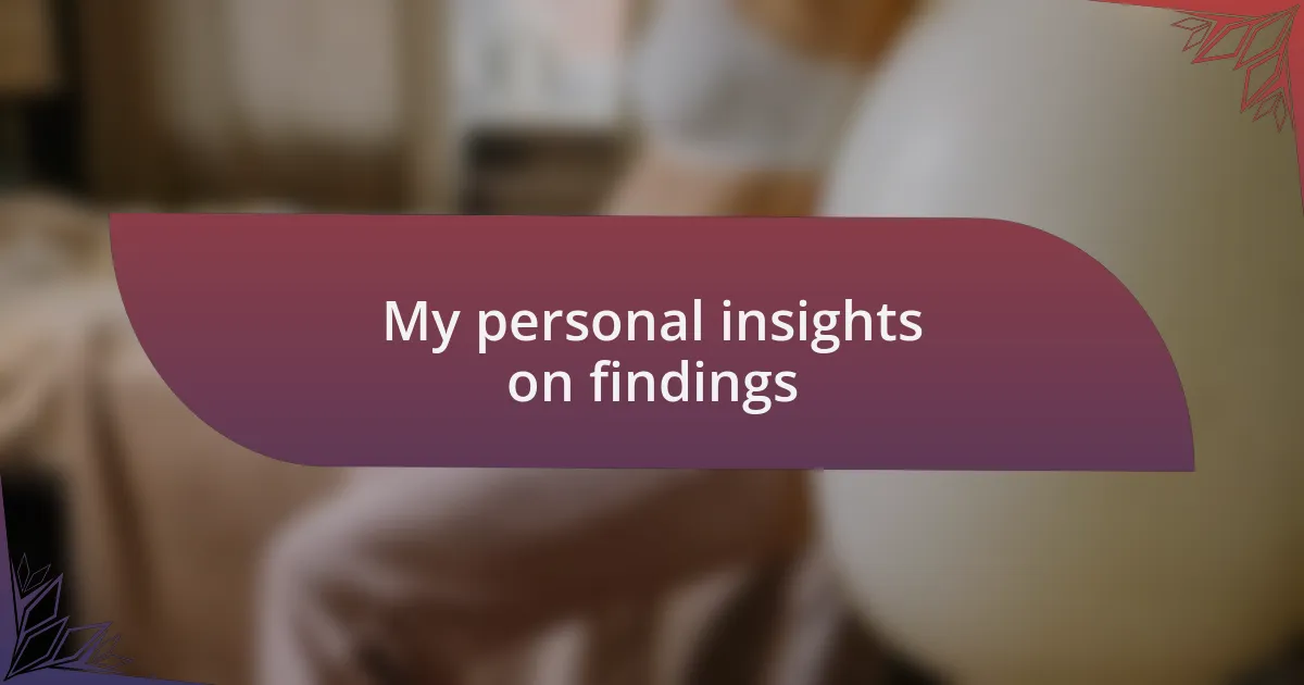 My personal insights on findings