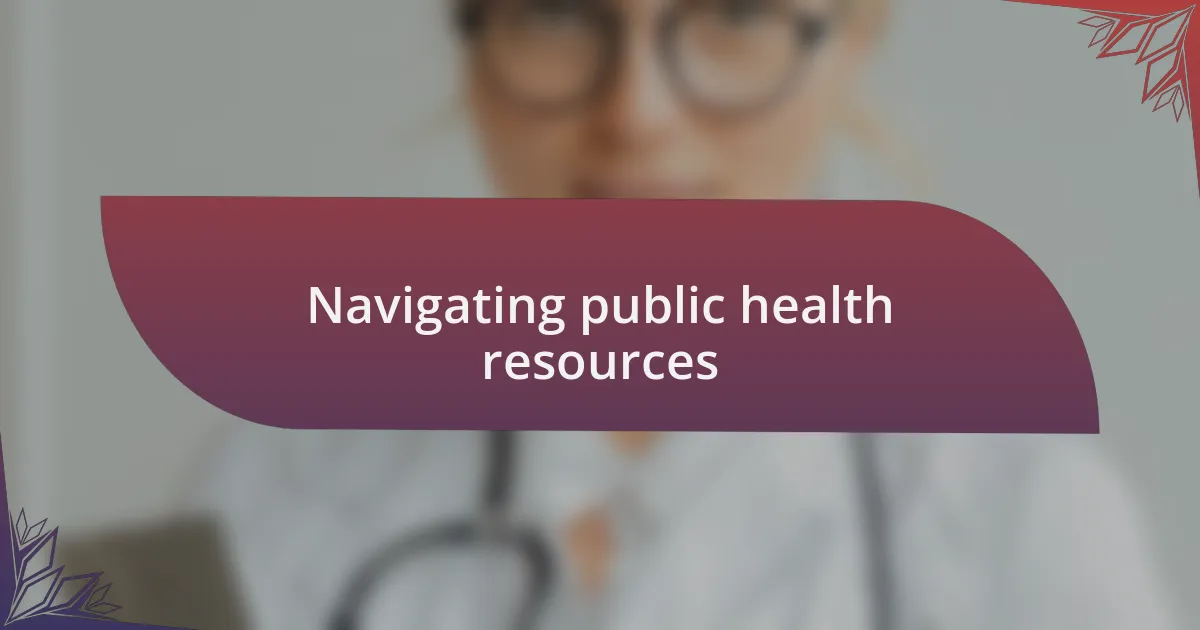 Navigating public health resources
