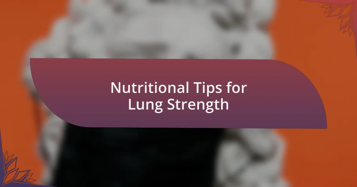Nutritional Tips for Lung Strength