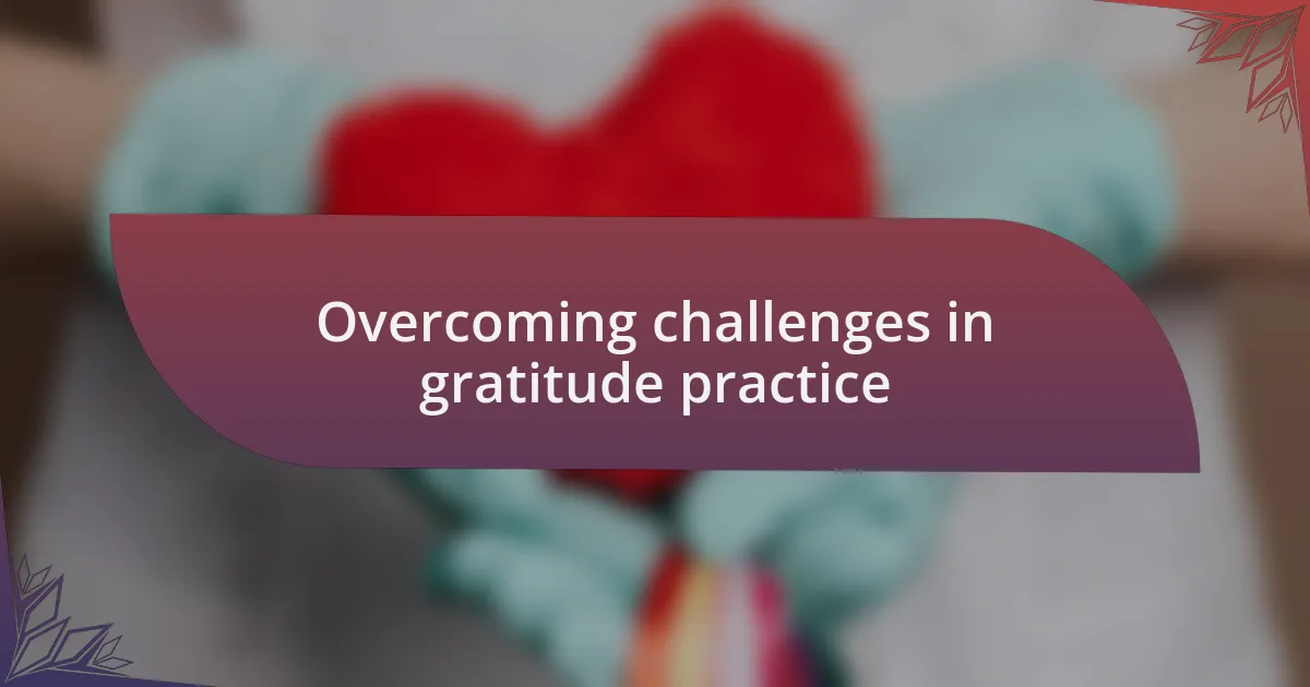 Overcoming challenges in gratitude practice
