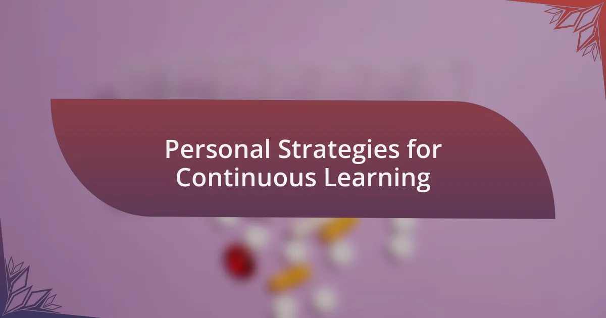 Personal Strategies for Continuous Learning
