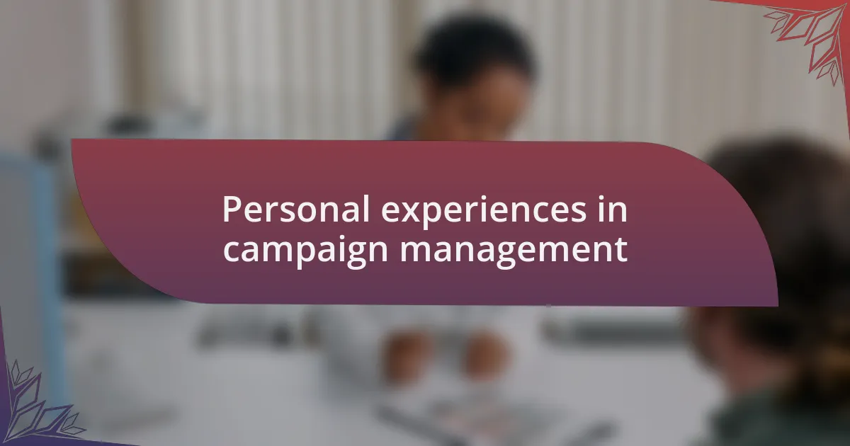Personal experiences in campaign management