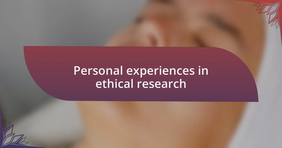 Personal experiences in ethical research