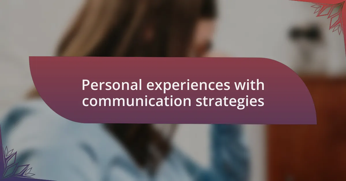 Personal experiences with communication strategies