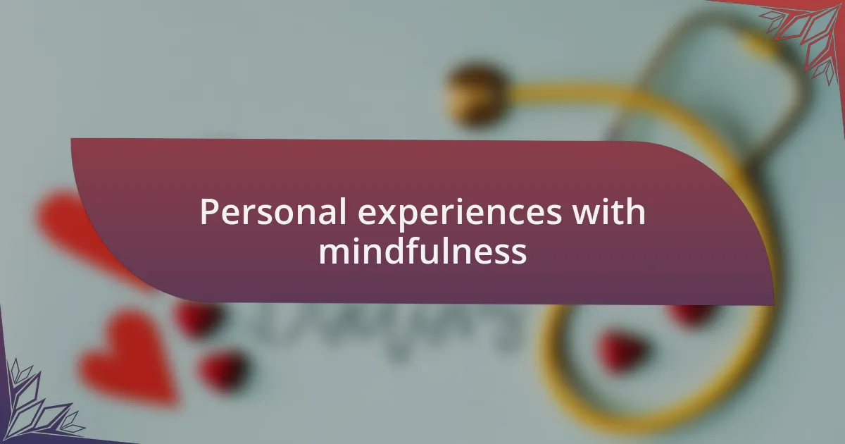 Personal experiences with mindfulness
