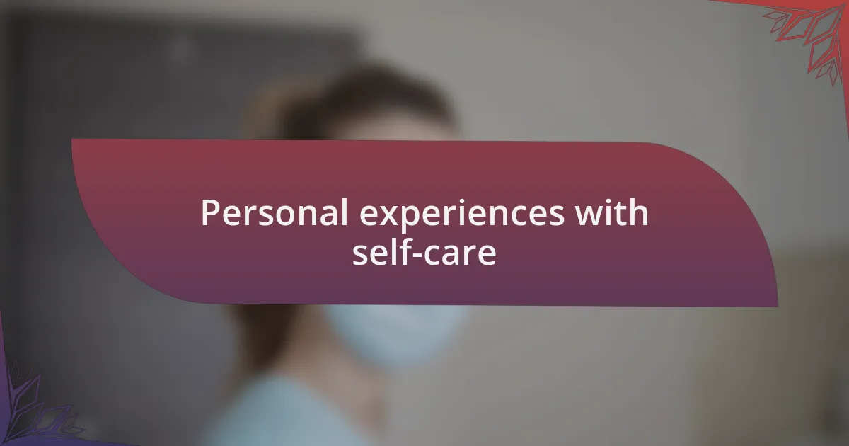 Personal experiences with self-care